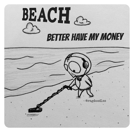 ragdoodles-meme-cartoon-relatable-quote-drawing-funny-beach-better-have-my-money-1