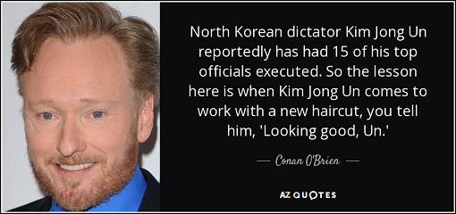 quote-north-korean-dictator-kim-jong-un-reportedly-has-had-15-of-his-top-officials-executed-conan-o-brien-112-36-38